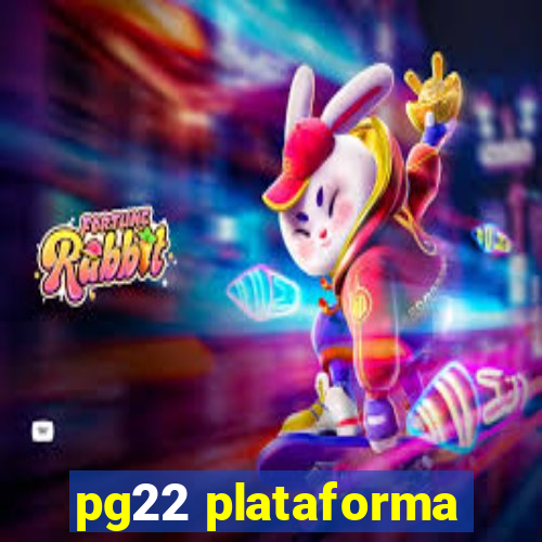 pg22 plataforma